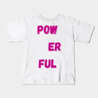 Powerful - Inspirational Quotes Kids T-Shirt